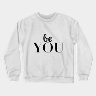 Be You Crewneck Sweatshirt